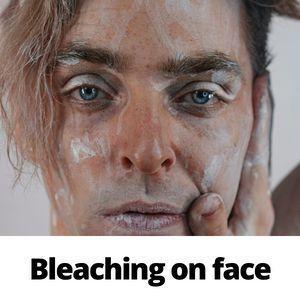 Bleaching on face