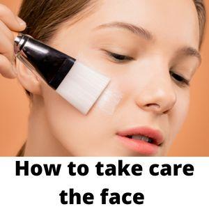 How to take care the face