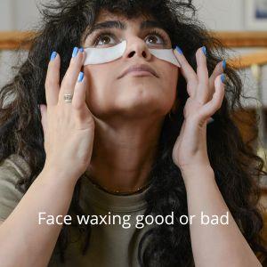 Face waxing good or bad